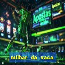 milhar da vaca mais atrasada